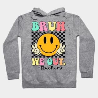 Bruh-We-Out-Teachers Hoodie